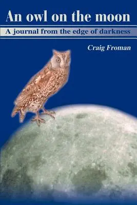Sova na mesiaci: Denník z okraja temnoty - An Owl on the Moon: A Journal from the Edge of Darkness