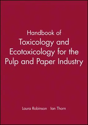 Príručka toxikológie a ekotoxikológie pre celulózovo-papierenský priemysel - Handbook of Toxicology and Ecotoxicology for the Pulp and Paper Industry