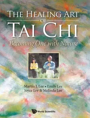 Liečivé umenie tai-či: zjednotenie s prírodou - Healing Art of Tai Chi, The: Becoming One with Nature