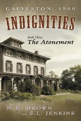 Galveston: 1900: Indignities, kniha tretia: The Atonement (Pokánie) - Galveston: 1900: Indignities, Book Three: The Atonement
