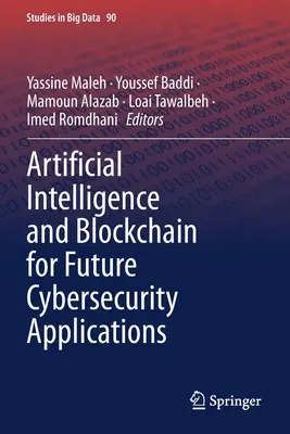Umelá inteligencia a blockchain pre budúce aplikácie kybernetickej bezpečnosti - Artificial Intelligence and Blockchain for Future Cybersecurity Applications