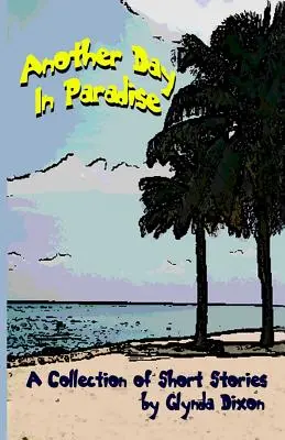 Ďalší deň v raji: A Collection of Short Stories (Zbierka poviedok) - Another Day in Paradise: A Collection of Short Stories