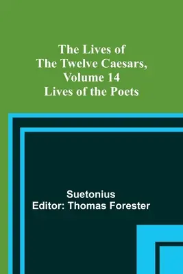 Životy dvanástich cisárov, zväzok 14: Životy básnikov - The Lives of the Twelve Caesars, Volume 14: Lives of the Poets