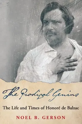 Márnotratný génius: Život a doba Honora de Balzaca - The Prodigal Genius: The Life and Times of Honor de Balzac