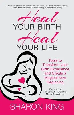 Uzdrav svoj pôrod, uzdrav svoj život - Heal Your Birth, Heal Your Life