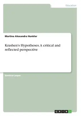 Krashenove hypotézy. Kritický a reflektovaný pohľad - Krashen's Hypotheses. A critical and reflected perspective