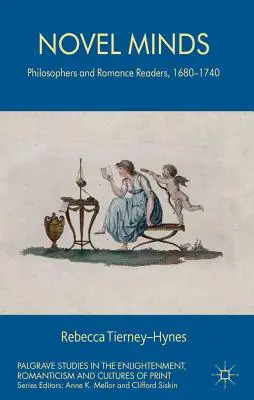 Románové mysle: Filozofi a čitatelia románov, 1680-1740 - Novel Minds: Philosophers and Romance Readers, 1680-1740