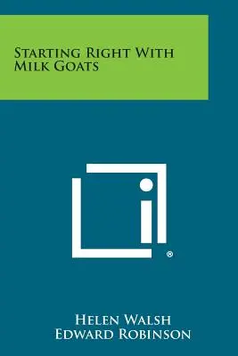 Správny začiatok s dojnými kozami - Starting Right with Milk Goats