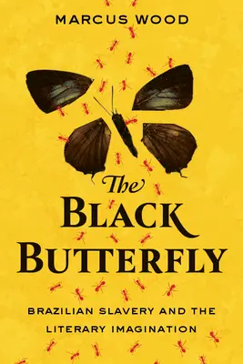 Čierny motýľ: Brazílske otroctvo a literárna predstavivosť - The Black Butterfly: Brazilian Slavery and the Literary Imagination