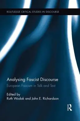 Analysing Fascist Discourse: European Fascism in Talk and Text (Európsky fašizmus v reči a texte) - Analysing Fascist Discourse: European Fascism in Talk and Text