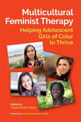 Multikultúrna feministická terapia: Pomoc dospievajúcim farebným dievčatám, aby sa im darilo - Multicultural Feminist Therapy: Helping Adolescent Girls of Color to Thrive