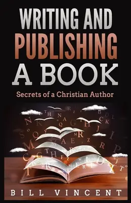 Písanie a vydávanie knihy: Tajomstvá kresťanského autora (Large Print Edition) - Writing and Publishing a Book: Secrets of a Christian Author (Large Print Edition)