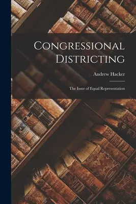 Rozdelenie do volebných obvodov Kongresu; otázka rovného zastúpenia - Congressional Districting; the Issue of Equal Representation