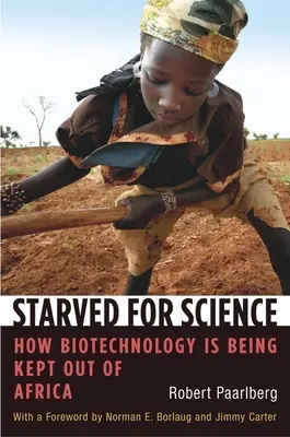Vyhladovaný po vede: Ako sa biotechnológie nedostanú do Afriky - Starved for Science: How Biotechnology Is Being Kept Out of Africa