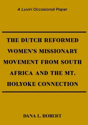 Holandské reformované ženské misijné hnutie z Južnej Afriky a spojenie s Mt. Holyoke - The Dutch Reformed Women's Missionary Movement from South Africa and the Mt. Holyoke Connection