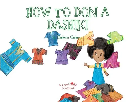 A, Z a veci medzi nimi: Ako si obliecť dašiki - A, Z, and Things in Between: How to Don a Dashiki