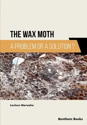 Voskový motýľ: Problém alebo riešenie? - The Wax Moth: A Problem or a Solution?