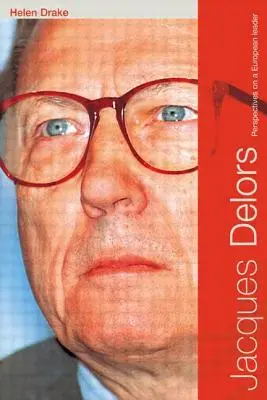 Jacques Delors: Perspektívy európskeho lídra - Jacques Delors: Perspectives on a European Leader