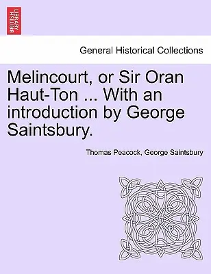 Melincourt, alebo Sir Oran Haut-Ton... s úvodom od Georgea Saintsburyho. - Melincourt, or Sir Oran Haut-Ton ... with an Introduction by George Saintsbury.