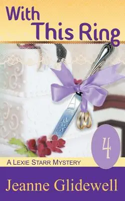 S týmto prsteňom (Záhada Lexie Starrovej, kniha 4) - With This Ring (A Lexie Starr Mystery, Book 4)