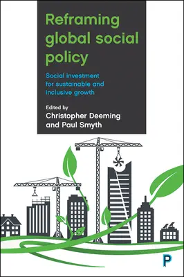 Preformulovanie globálnej sociálnej politiky: Sociálne investície pre udržateľný a inkluzívny rast - Reframing Global Social Policy: Social Investment for Sustainable and Inclusive Growth