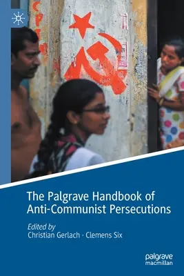 Palgrave Handbook of Anti-Communist Persecutions (Palgravova príručka o protikomunistických perzekúciách) - The Palgrave Handbook of Anti-Communist Persecutions