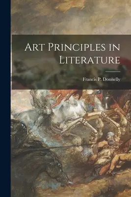 Princípy umenia v literatúre (Donnelly Francis P. (Francis Patrick)) - Art Principles in Literature (Donnelly Francis P. (Francis Patrick))
