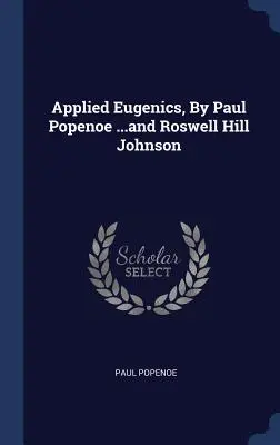 Aplikovaná eugenika, Paul Popenoe ...a Roswell Hill Johnson - Applied Eugenics, By Paul Popenoe ...and Roswell Hill Johnson