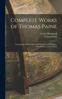 Kompletné diela Thomasa Paina: Obsahuje všetky jeho politické a teologické spisy, ktorým predchádza Painov život - Complete Works of Thomas Paine: Containing all his Political and Theological Writings; Preceded by a Life of Paine