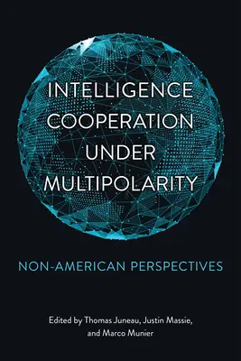 Spravodajská spolupráca v podmienkach multipolarity: Neamerické perspektívy - Intelligence Cooperation under Multipolarity: Non-American Perspectives
