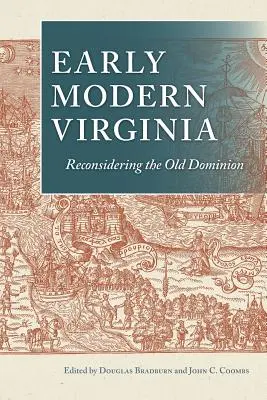 Raný novovek Virgínie: Znovuobjavenie starého domínia - Early Modern Virginia: Reconsidering the Old Dominion
