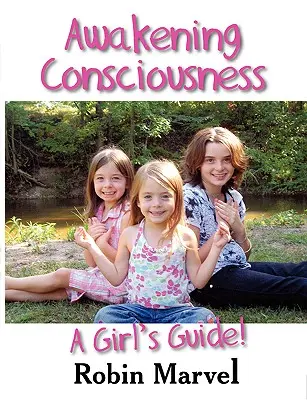 Prebudenie vedomia: Príručka pre dievča! - Awakening Consciousness: A Girl's Guide!