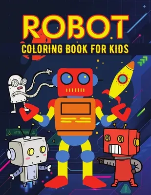 Kniha maľovaniek pre deti s robotmi: Jednoduché vymaľovánky robotov pre deti, batoľatá - Robot coloring book for kids: Simple Robots Coloring Book for Kids, Toddlers