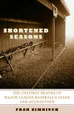 Skrátené ročné obdobia: Predčasné úmrtia hviezd a nováčikov Major League Baseball - Shortened Seasons: The Untimely Deaths of Major League Baseball's Stars and Journeymen