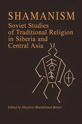 Šamanizmus: Sovietske štúdie o tradičnom náboženstve na Sibíri a v Strednej Ázii - Shamanism: Soviet Studies of Traditional Religion in Siberia and Central Asia