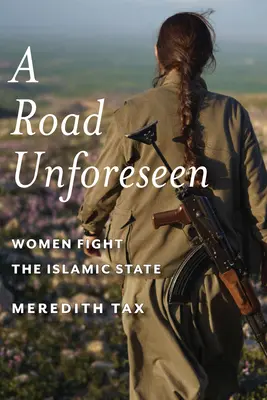 Nepredvídaná cesta: Ženy bojujú proti Islamskému štátu - A Road Unforeseen: Women Fight the Islamic State