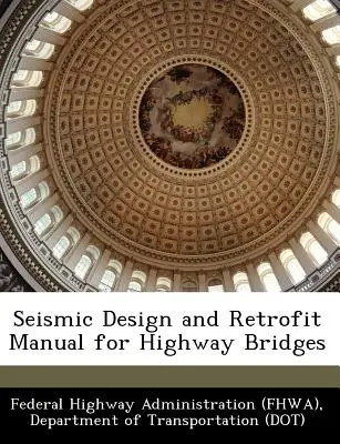 Príručka seizmického navrhovania a modernizácie diaľničných mostov (Federal Highway Administration (Fhwa) D) - Seismic Design and Retrofit Manual for Highway Bridges (Federal Highway Administration (Fhwa) D)
