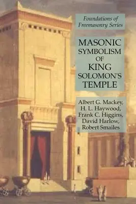 Zednárska symbolika Chrámu kráľa Šalamúna: Séria Základy slobodomurárstva - Masonic Symbolism of King Solomon's Temple: Foundations of Freemasonry Series