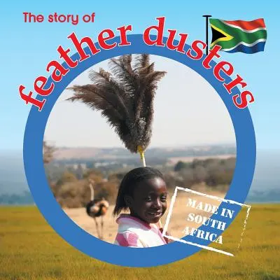 Príbeh opekačiek: Vyrobené v Južnej Afrike - The story of feather dusters: Made in South Africa