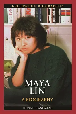 Maya Mayová: biografia - Maya Lin: A Biography