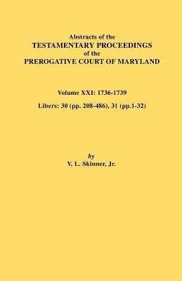 Výťahy z testamentárnych konaní Prerogatívneho súdu Marylandu. Zväzok XXI - Abstracts of the Testamentary Proceedings of the Prerogative Court of Maryland. Volume XXI