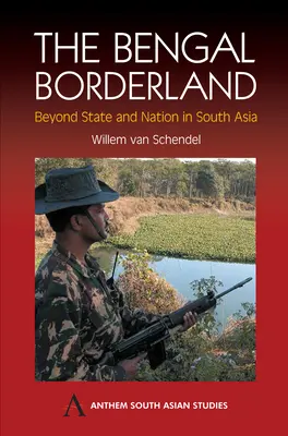 Bengálske pohraničie: Bengálsko: za hranicami štátu a národa v južnej Ázii - The Bengal Borderland: Beyond State and Nation in South Asia