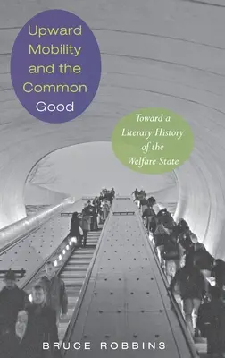 Vzostupná mobilita a spoločné dobro: K literárnym dejinám sociálneho štátu - Upward Mobility and the Common Good: Toward a Literary History of the Welfare State