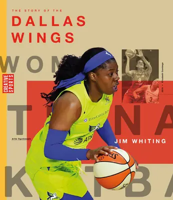 Príbeh klubu Dallas Wings: Wnba: História ženského basketbalu: Dallas Wings - The Story of the Dallas Wings: The Wnba: A History of Women's Hoops: Dallas Wings