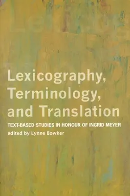 Lexikografia, terminológia a preklad: Textové štúdie na počesť Ingrid Meyerovej - Lexicography, Terminology, and Translation: Text-Based Studies in Honour of Ingrid Meyer