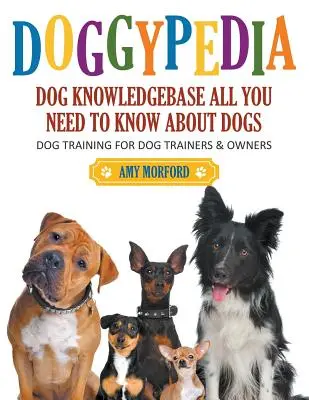 DoggyPedia: Všetko, čo potrebujete vedieť o psoch (veľká tlač): Výcvik psov pre cvičiteľov aj majiteľov - DoggyPedia: All You Need to Know About Dogs (Large Print): Dog Training for Both Trainers and Owners