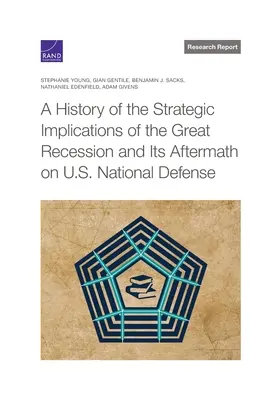 História strategických dôsledkov veľkej recesie a jej následkov na národnú obranu USA - A History of the Strategic Implications of the Great Recession and Its Aftermath on U.S. National Defense