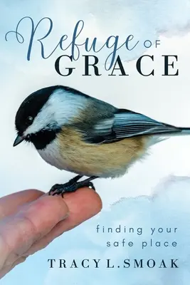 Útočisko milosti: Nájsť svoje bezpečné miesto - Refuge of Grace: Finding your safe place
