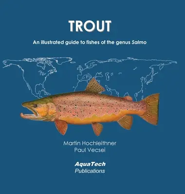 Pstruh: Ilustrovaný sprievodca rybami rodu Salmo - Trout: An illustrated guide to fishes of the genus Salmo