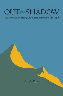 Z tieňa: ekopsychológia, príbeh a stretnutia so zemou - Out of the Shadow: Ecopsychology, Story, and Encounters with the Land